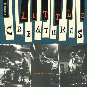 Album Little Creatures: Need Your Love