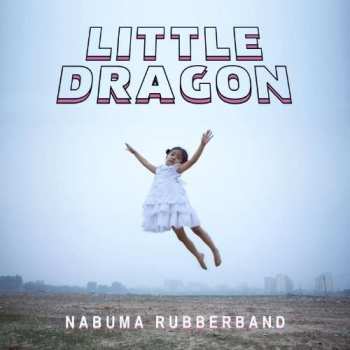 Album Little Dragon: Nabuma Rubberband