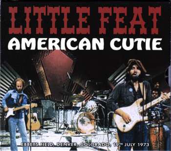 CD Little Feat: American Cutie (Ebbets Field, Denver, Colorado, 19th July 1973) 448657