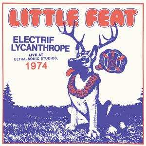 Little Feat: Electrif Lycanthrope Live At Ultra-Sonic Studios, 1974