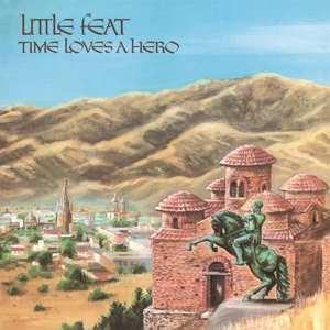 Little Feat: Time Loves A Hero