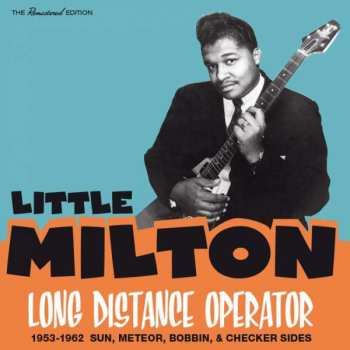 Album Little Milton: Long Distance Operator (1953-1962 Sun, Meteor, Bobbin, & Checker Sides)