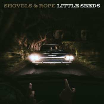 CD Shovels And Rope: Little Seeds 20583