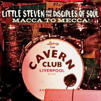 Album Little Steven And The Disciples Of Soul: Macca To Mecca! Live At The Cavern Club, Liverpool