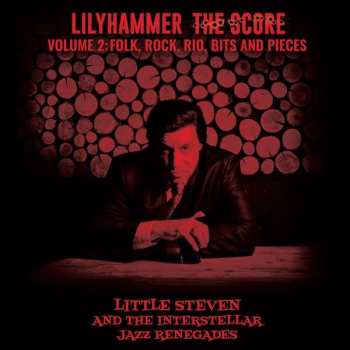 Little Steven And The Interstellar Jazz Renegades: Lilyhammer The Score Volume 2: Folk, Rock, Rio, Bits And Pieces