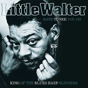 Album Little Walter: Hate To See You Go