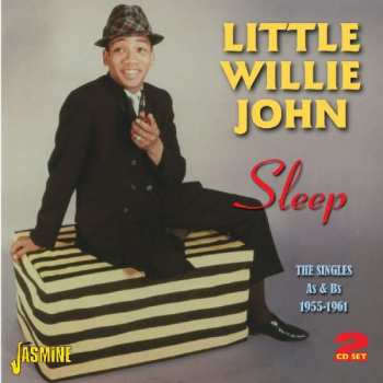 Album Little Willie John: Sleep - The Singles As & Bs 1955-1961