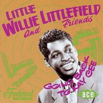 Album Little Willie Littlefield And Friends: Going Back To Kay Cee