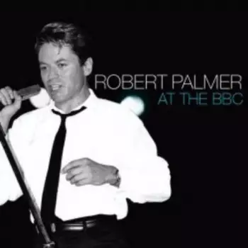 Robert Palmer: Live At The Bbc