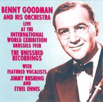 Benny Goodman And His Orchestra: Live At The International World Exhibition, Brussels 1958 The Unissued Recordings