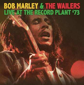 Album Bob Marley & The Wailers: Live At The Record Plant '73