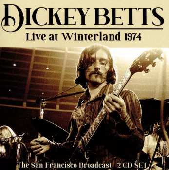 2CD Dickey Betts: Live At Winterland 1974 419960