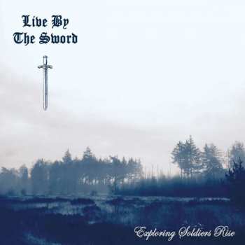 Album Live By The Sword: Exploring Soldiers Rise