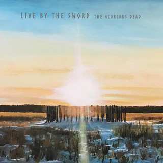 Album Live By The Sword: The Glorious Dead E.P.