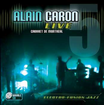Album Alain Caron: Live - Cabaret De Montreal