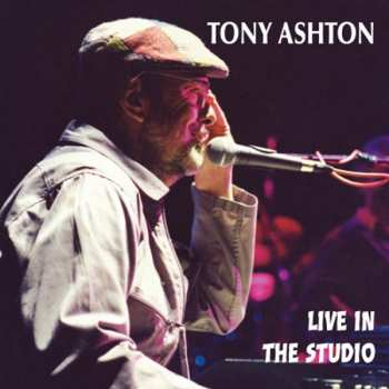 Album Tony Ashton: Live In The Studio