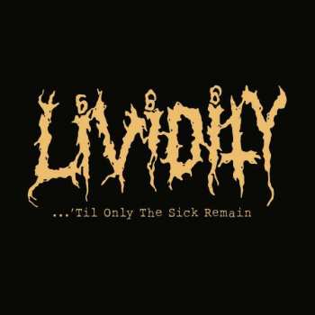 CD Lividity: ...'til Only The Sick Remain 306257