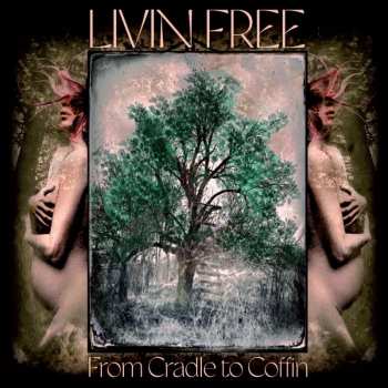 CD Livin Free: From Cradle To Coffin 540253