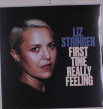 Album Liz Stringer: First Time Really Feeling