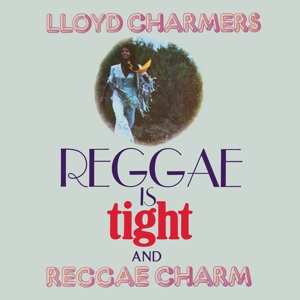 Album Lloyd Charmers: Reggae Is Tight & Reggae Charm