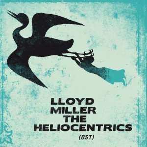 Album Lloyd Miller: Lloyd Miller & The Heliocentrics (OST)