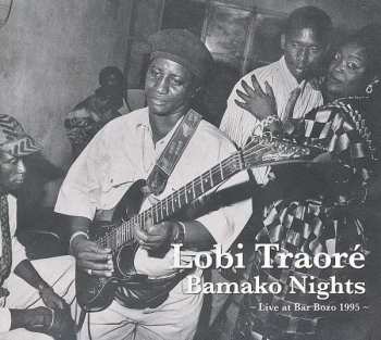 CD Lobi Traoré: Bamako Nights - Live At Bar Bozo 1995 386441