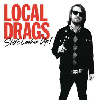 Local Drags: Shit`s Lookin` Up