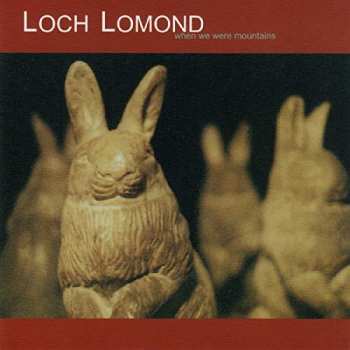Album Loch Lomond: When We Were Mountains