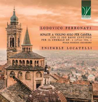 CD Lodovico Ferronati: Sonate A Violino Solo Per Camera Con Il Suo Basso Continuo Per Il Cembalo Op.1 (1710) Vol. 1 520339