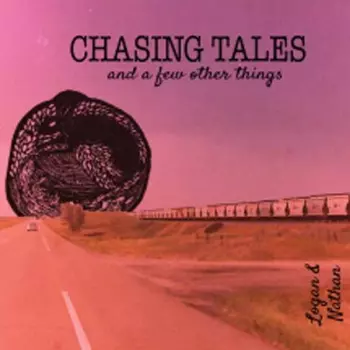 Logan and Nathan: Chasing Tales (And a Few Other Things)