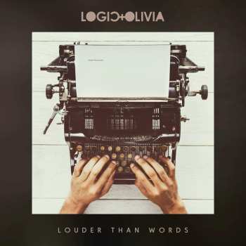 Album Logic & Olivia: Louder Than Words