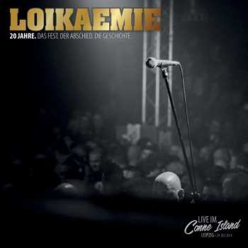 Album Loikaemie: 20 Jahre. Das Fest. Der Abschied. Die Geschichte.