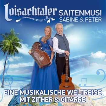 Album Loisachtaler Saitenmusi: Eine Musikalische Weltreise Mit Zither U Gitarre