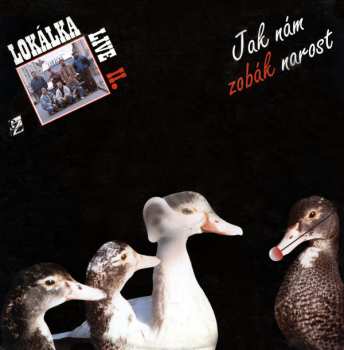 Album Lokálka: Lokálka LIVE II. "Jak Nám Zobák Narost" 