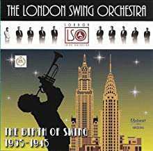 Album London Swing Orchestra: The Birth Of Swing 1935-1945
