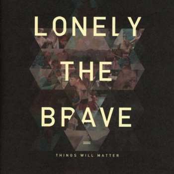 Album Lonely The Brave: Things Will Matter