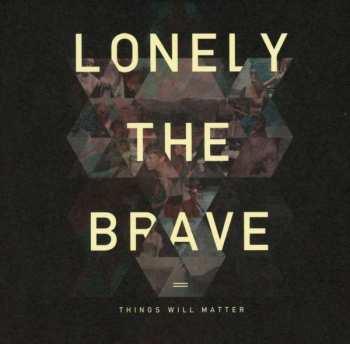 CD Lonely The Brave: Things Will Matter LTD 189015