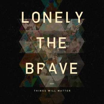 LP Lonely The Brave: Things Will Matter 141513