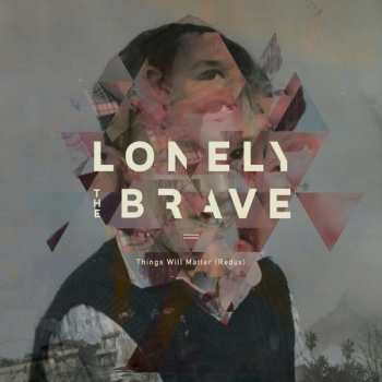 CD Lonely The Brave: Things Will Matter (Redux) LTD 93540