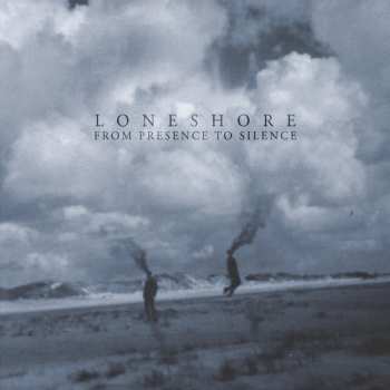 Album Loneshore: From Presence To Silence