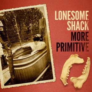 Album Lonesome Shack: More Primitive