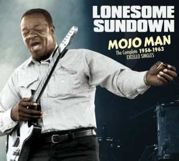 Album Lonesome Sundown: Mojo Man (The Complete 1956-1963 Excello Singles)