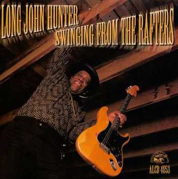 Album Long John Hunter: Swinging From The Rafters