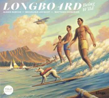 Album Longboard: Being Wild