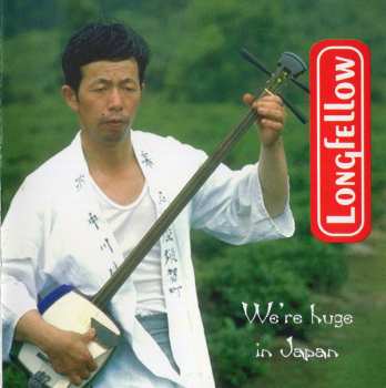 CD Longfellow: We're Huge In Japan 307093