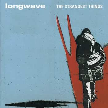 Album Longwave: The Strangest Things