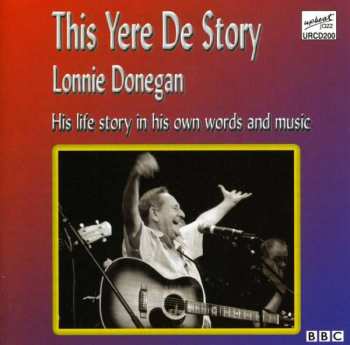 Album Lonnie Donegan: This Yere De Story (His Life Story In His Own Words And Music)