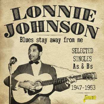 Album Lonnie Johnson: Blues Stay Away From Me - Selected Singles As & Bs 1947-1953