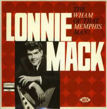 Album Lonnie Mack: The Wham Of That Memphis Man!