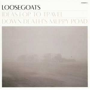 2LP Loosegoats: Ideas For To Travel Down Death's Merry Road 436327